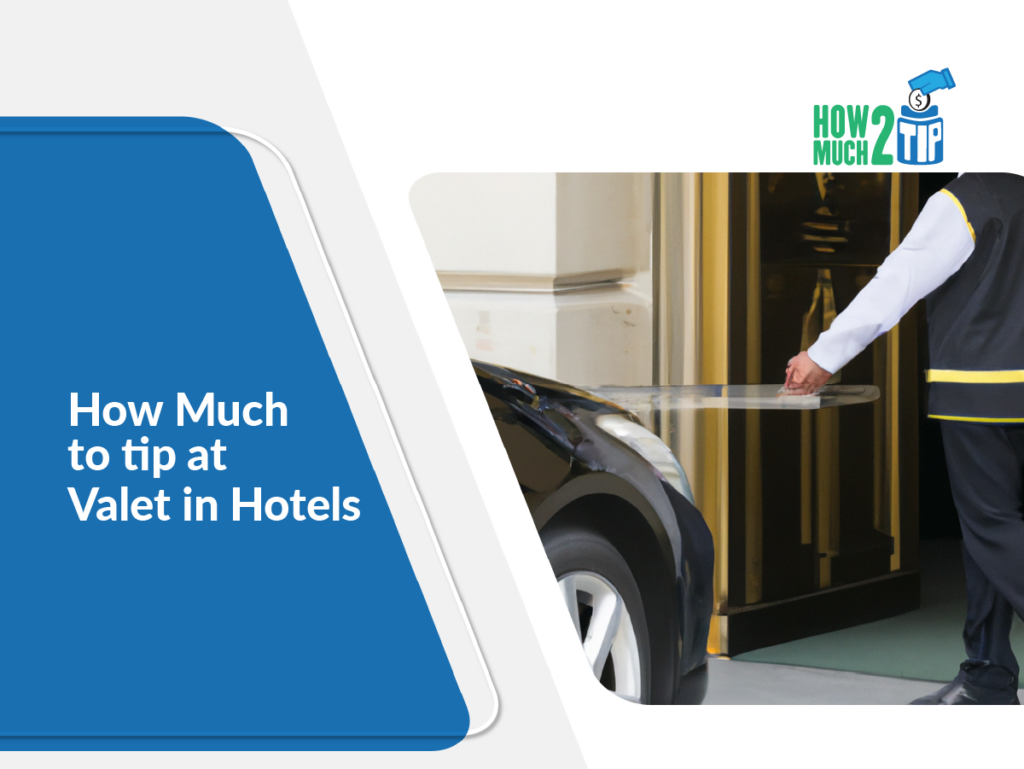 How Much to Tip Valet in Hotels 2023 read through